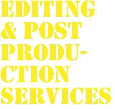 Editing & Post Produ- ction Services